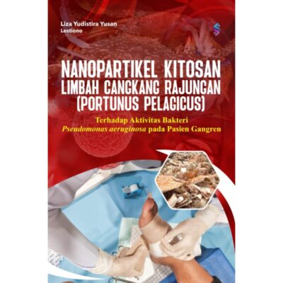 Nanopartikel Kitosan Limbah Cangkang Rajungan (Portunus pelagicus.) Terhadap Aktivitas Bakteri Pseudomonas aeruginosa pada Pasien Gangren