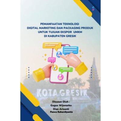 PEMANFAATAN TEKNOLOGI DIGITAL MARKETING DAN PACKAGING PRODUK UNTUK TUJUAN EKSPOR UMKM DI KABUPATEN GRESIK