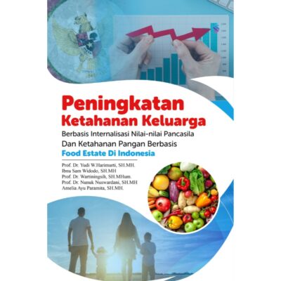 PENINGKATAN KETAHANAN KELUARGA BERBASIS INTERNALISASI NILAI-NILAI PANCASILA DAN KETAHANAN PANGAN BERBASIS FOOD ESTATE DI INDONESIA