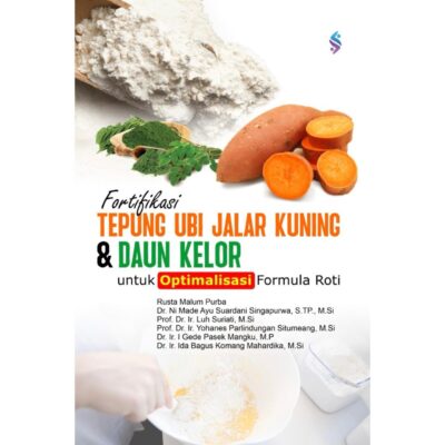 FORTIFIKASI TEPUNG UBI JALAR KUNING DAN DAUN KELOR UNTUK OPTIMALISASI FORMULA ROTI