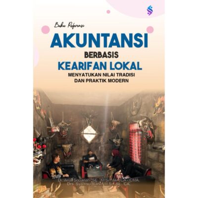 AKUNTANSI BERBASIS KEARIFAN LOKAL Menyatukan Nilai Tradisi dan Praktik Modern