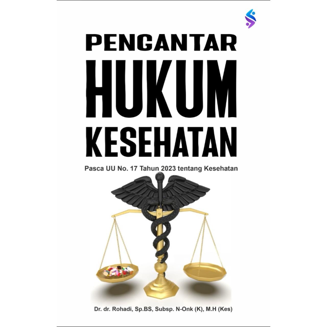 PENGANTAR HUKUM KESEHATAN Pasca UU No. 17 Tahun 2023 tentang Kesehatan PENGANTAR HUKUM KESEHATAN Pasca UU No. 17 Tahun 2023 tentang Kesehatan