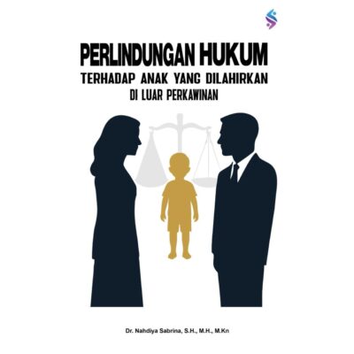 PERLINDUNGAN HUKUM TERHADAP ANAK YANG DILAHIRKAN DI LUAR PERKAWINAN 