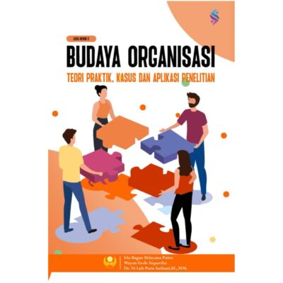 BUDAYA ORGANISASI Teori Praktis, Kasus dan Aplikasi Penelitian Edisi Revisi 2