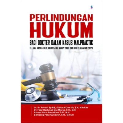PERLINDUNGAN HUKUM BAGI DOKTER DALAM KASUS MALPRAKTIK Telaah Pasca Berlakunya UU KUHP 2023 dan UU Kesehatan 2023