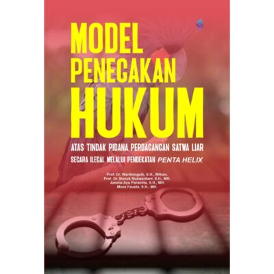 MODEL PENEGAKAN HUKUM ATAS TINDAKAN PIDANA PERDAGANGAN SATWA LIAR SECARA ILEGAL MELALUI PENDEKATAN PENTA HELIX