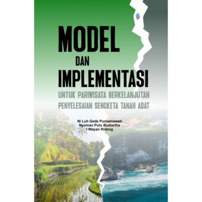 MODEL DAN IMPLEMENTASI PENYELESAIAN SENGKETA TANAH ADAT UNTUK PARIWISATA BERKELANJUTAN