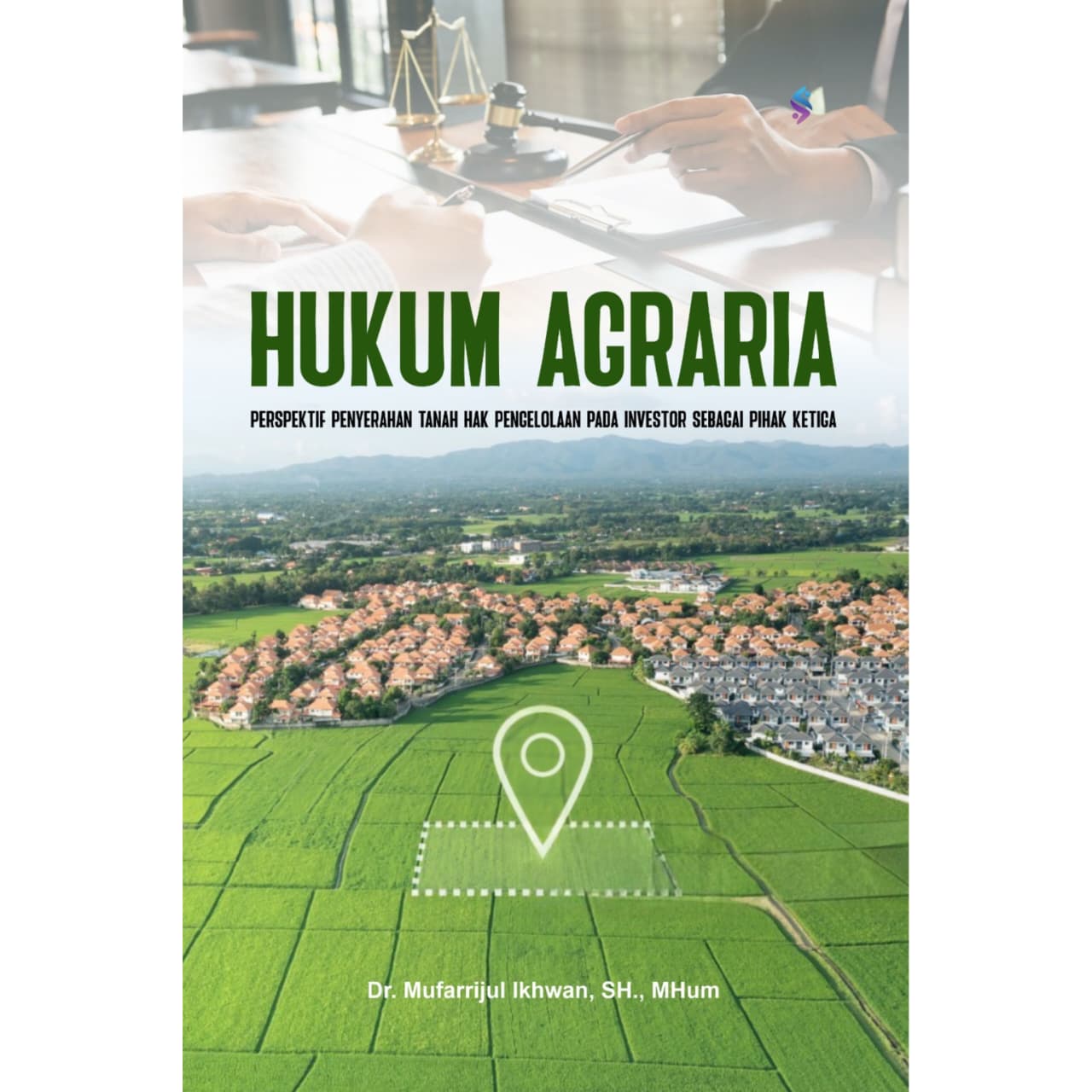 HUKUM AGRARIA Perspektif Penyerahan Tanah Hak Pengelolaan Pada InvestorSebagai Pihak Ketiga HUKUM AGRARIA Perspektif Penyerahan Tanah Hak Pengelolaan Pada InvestorSebagai Pihak Ketiga