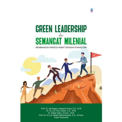 GREEN LEADERSHIP DAN SEMANGAT MILENIAL MEMBANGUN KINERJA HEBAT DENGAN EFIKASI DIRI