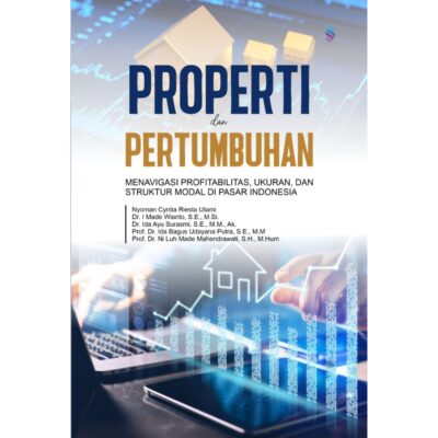 PROPERTI DAN PERTUMBUHAN MENAVIGASI PROFITABILITAS, UKURAN, DAN STRUKTUR MODAL DI PASAR INDONESIA