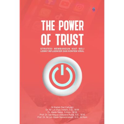 THE POWER OF TRUST STRATEGI MEMBANGUN NIAT BELI LEWAT INFLUENCER DAN KONTEN VIRAL.