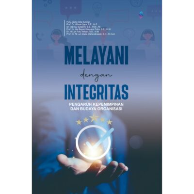 MELAYANI DENGAN INTEGRITAS PENGARUH KEPEMIMPINAN DAN BUDAYA ORGANISASI