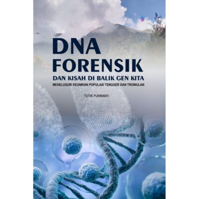 DNA, FORENSIK, DAN KISAH DI BALIK GEN KITA Menelusuri Keunikan Populasi Tengger Dan Trowulan
