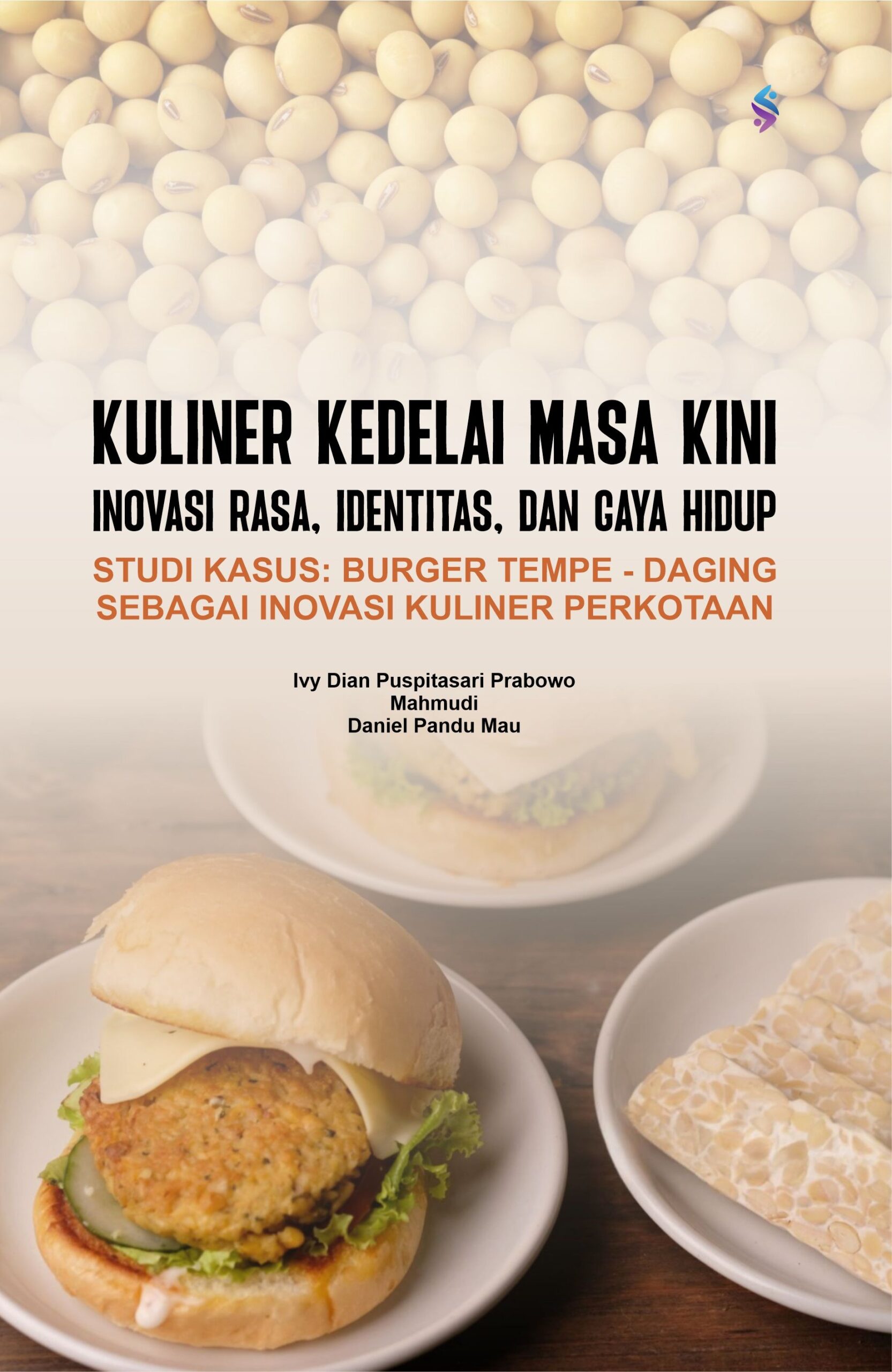 cover depan - Kuliner Kedelai Masa Kini Inovasi Rasa, Identitas, dan Gaya Hidup Kuliner Kedelai Masa Kini Inovasi Rasa, Identitas, dan Gaya Hidup