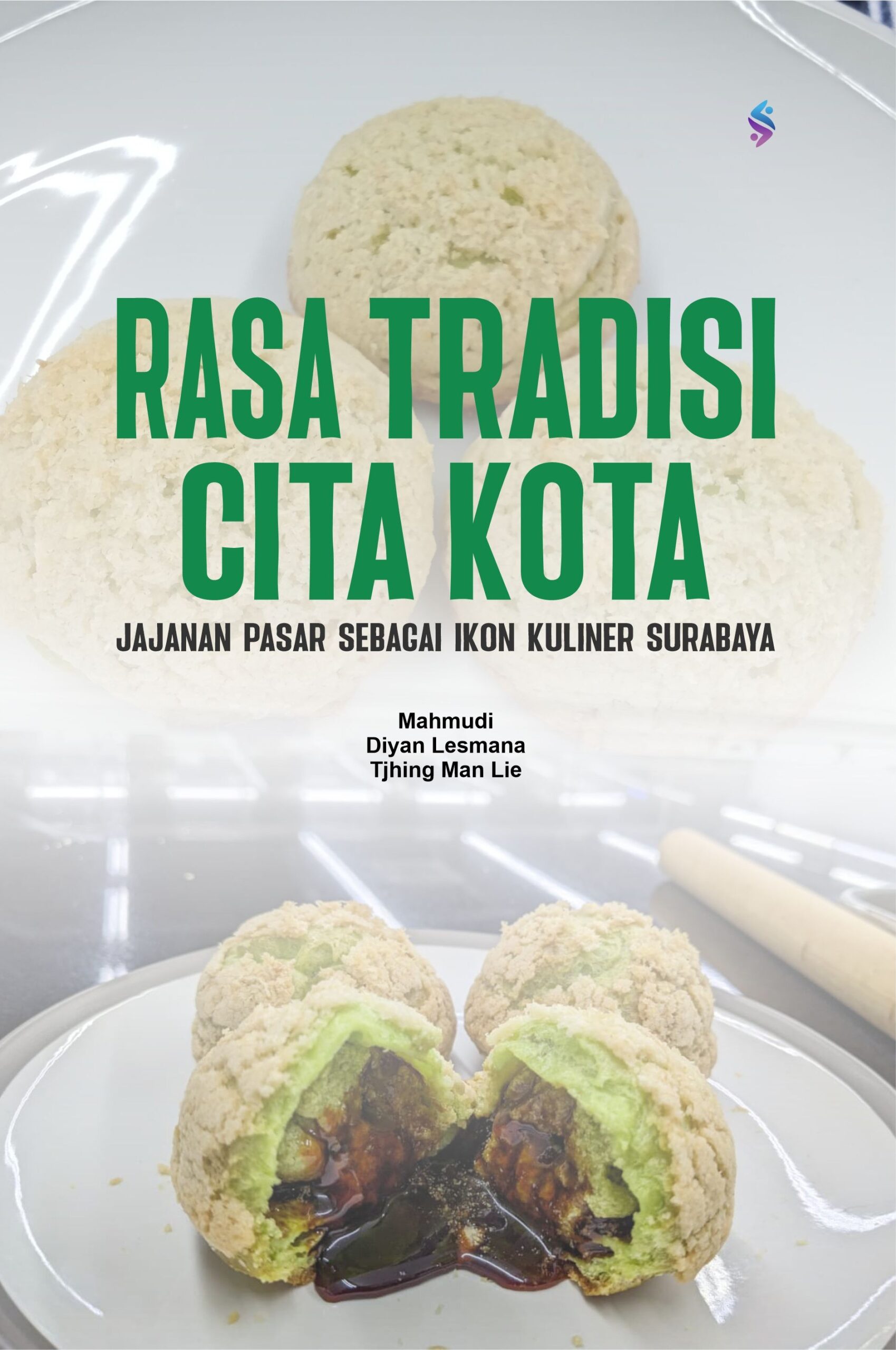 RASA TRADISI CITA KOTA Jajanan Pasar Sebagai Ikon Kuliner Surabaya RASA TRADISI CITA KOTA Jajanan Pasar Sebagai Ikon Kuliner Surabaya
