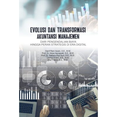 EVOLUSI DAN TRANSFORMASI AKUNTANSI MANAJEMEN Dari Pengendalian Biaya hingga Peran Strategis di Era Digital