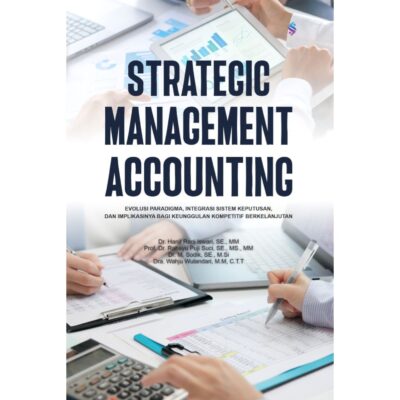 STRATEGIC MANAGEMENT ACCOUNTING Evolusi Paradigma Integrasi Sistem Keputusan, dan Implikasinya Bagi Keunggulan Kompetitif Berkelanjutan 