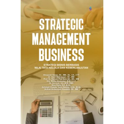 Strategic Management Business. Strategi Bisnis Berbasis Nilai Tata Kelola dan Keberlanjutan