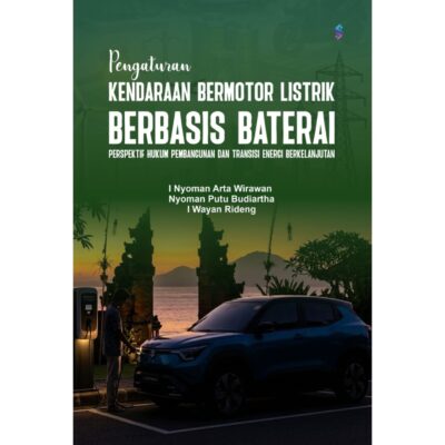 PENGATURAN KENDARAAN BERMOTOR LISTRIK BERBASIS BATERAI Perspektif Hukum Pembangunan dan Transisi Energi Berkelanjutan