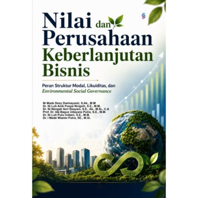 NILAI PERUSAHAAN DAN KEBERLANJUTAN BISNIS Peran Struktur Modal, Likuiditas, dan Environmental Social Governance