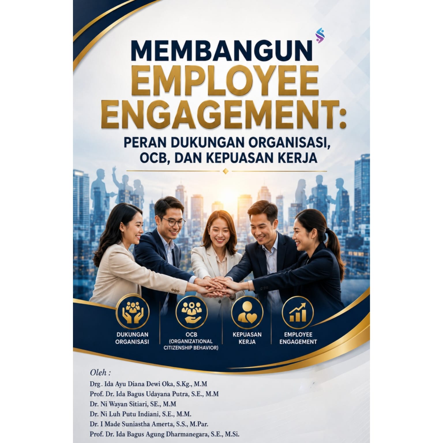 MEMBANGUN EMPLOYEE ENGAGEMENT Peran Dukungan Organisasi, OCB, Dan Kepuasan Kerja MEMBANGUN EMPLOYEE ENGAGEMENT Peran Dukungan Organisasi, OCB, Dan Kepuasan Kerja