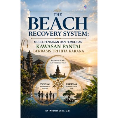 THE BEACH RECOVERY SYSTEM Inovasi Model Penataan dan Pemulihan Kawasan Pantai Berbasis Tri Hita Karana