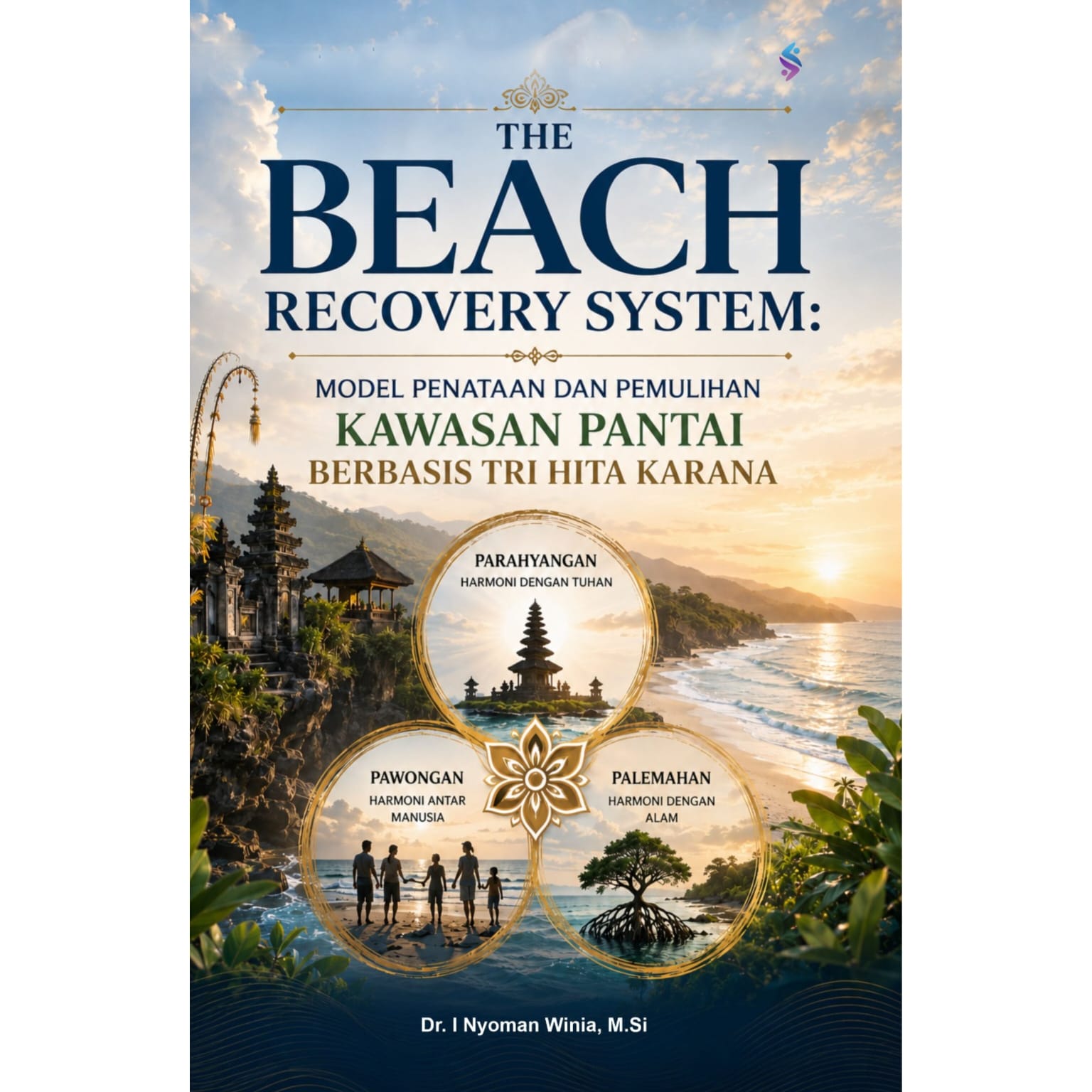 THE BEACH RECOVERY SYSTEM Inovasi Model Penataan dan Pemulihan Kawasan Pantai Berbasis Tri Hita Karana THE BEACH RECOVERY SYSTEM Inovasi Model Penataan dan Pemulihan Kawasan Pantai Berbasis Tri Hita Karana