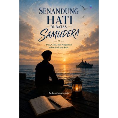 SENANDUNG HATI DI BATAS SAMUDERA Do’a, Cinta, dan Pengabdian dalam Lirik dan Puisi