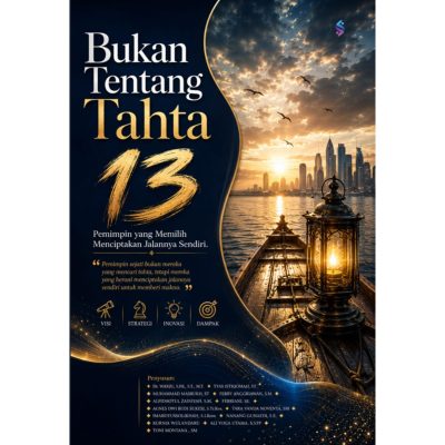 BUKAN TENTANG TAHTA: 13 PEMIMPIN YANG MEMILIH MENCIPTAKAN JALANNYA SENDIRI