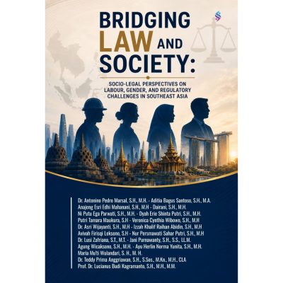 BRIDGING LAW AND SOCIETY SOCIO-LEGAL PERSPECTIVES ON LABOUR, GENDER, AND REGULATORY CHALLENGES IN SOUTHEAST ASIA