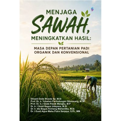 MENJAGA SAWAH, MENINGKATKAN HASIL Masa Depan Pertanian Padi Organik Dan Konvensional