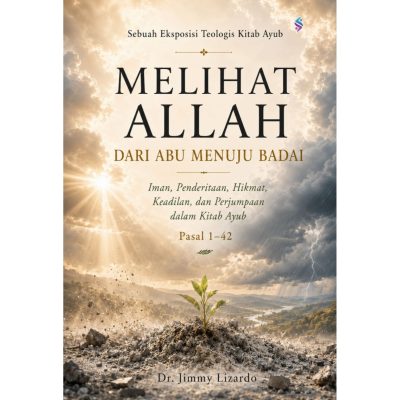 Sebuah Eksposisi Teologis Kitab Ayub MELIHAT ALLAH DARI ABU MENUJU BADAI Iman, Penderitaan, Hikmat, Keadilan, dan Perjumpaan dalam Kitab Ayub (Pasal 1–42)