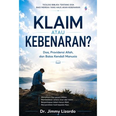 TEOLOGI BIBLIKA TENTANG DOA BAGI MEREKA YANG HAUS AKAN KEBENARAN KLAIM ATAU KEBENARAN? Doa, Providensi Allah, dan Batas Kendali Manusia