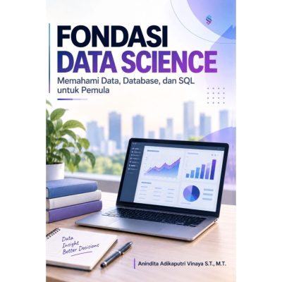 FONDASI DATA SCIENCE Memahami Data, Database, dan SQL untuk Pemula
